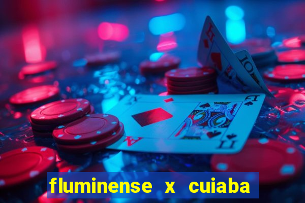 fluminense x cuiaba ao vivo